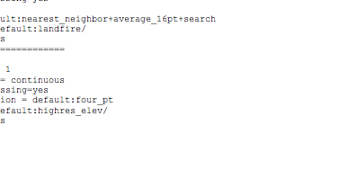 Text Box: ===============================name=NFUEL_CAT        priority=1        dest_type=categorical        dominant_only=NFUEL_CAT        z_dim_name=fuel_cat        halt_on_missing=yes        interp_option=default:nearest_neighbor+average_16pt+search        rel_path=default:landfire/        subgrid=yes==============================name = ZSF        priority = 1        dest_type = continuous        halt_on_missing=yes        interp_option = default:four_pt        rel_path=default:highres_elev/        subgrid=yes==============================